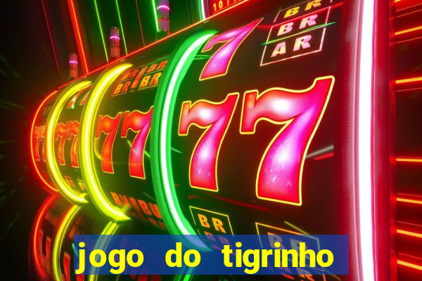 jogo do tigrinho oficial como jogar